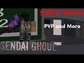 Sendai Ghoul Sneak Peaks - PVP and more