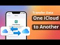 [2 Ways] How to Transfer Data from One iCloud to Another 2023