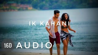 Ik Kahani (16D Audio Music) | Vikram Singh || Gajendra Verma, Halina K Tg Ganesh