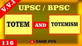 Totem and Totemism || what is totem || what is totemism || upsc,bpsc,cse optional anthropology - 116