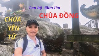 Danh thắng Yên Tử Quảng Ninh | Leo bộ 6 Km lên Chùa Đồng | Thăm quan tất cả các chùa  ở Yên Tử.
