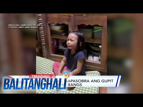 Batang babae, napasobra ang gupit sa sarili niyang bangs Balitanghali