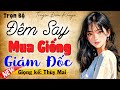 Vừa nghe đã phê luôn: Đêm Say Mua Giống Nhầm Tổng Tài Kín Tiếng - Đọc truyện thầm kín #mcthuymai