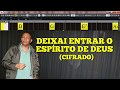 DEIXAI ENTRAR O ESPIRITO DE DEUS - 85. HARPA CRISTÃ (CIFRADO) - Carlos José