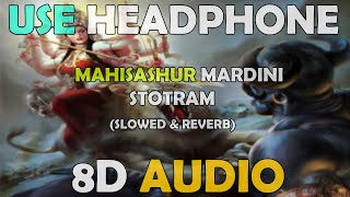 #10DVibes| Mahishasura Mardini Stotram| Slowed & Reverb| 8D Audios | Maa Durga | Devotional Songs