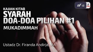 Syarah Doa-Doa Pilihan #1 - Mukadimmah - Ust. Dr. Firanda Andirja M.A