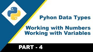 Python Course | Python Data Types | Working with Number | Working with Variable in Python | Part - 4