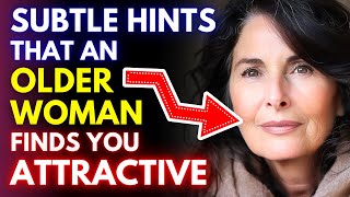 6 Signs Older Women Find You Attractive (Subtle Hints Revealed)