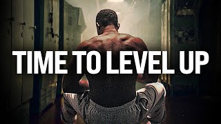 Time to Level Up, WATCH THIS! | Motivational Speech | Listen Everyday