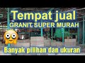 TEMPAT JUAL GRANIT SUPER MURAH