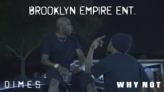 WHY NOT & DIMES - Music Videos Brooklyn Empire Ent.