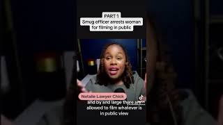 Part 1: Smug Officer Detains Woman For Filming In Public