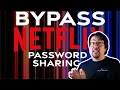 How to Bypass Netflix Password Sharing Crackdown!