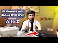 How to add Hikvision Ip Camera Dahua DVR NVR  | A to Z Full Setup