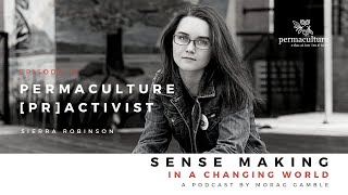 Permaculture [Pr]activism with Sierra Robinson, Morag Gamble & Maia Raymond - Podcast Episode 10