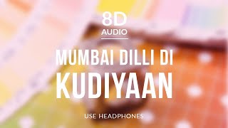 Mumbai Dilli Di Kudiyaan - Vishal & Shekhar ft Dev Negi, Payal Dev (8D Audio)