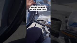 Fast and furious mode using launch control on the golf cart!