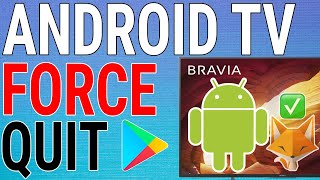How To Force Quit Apps On Android TV / Sony Bravia