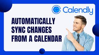 How to Automatically Sync Changes from a Calendar to Calendly | Quick Tutorial 2026