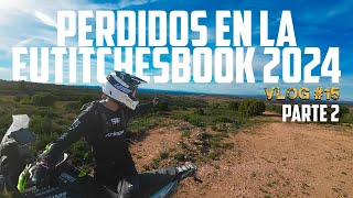 EutitchesBook 2024 Pt.2, Nos PERDEMOS por completo, se nos hace de noche y... -Ep15