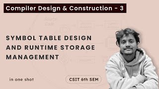 Compiler Design - 3 | Symbol Table design in one shot | CSIT 6th Sem