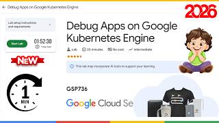 Debug Apps on Google Kubernetes Engine | GSP736