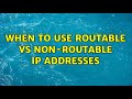 When to use routable vs non-routable IP addresses (3 Solutions!!)