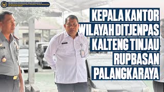 KEPALA KANTOR WILAYAH DITJENPAS KALTENG TINJAU RUPBASAN PALANGKARAYA - DITJENPAS KALTENG