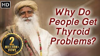 Sadhguru Talk on Why People Get Thyroid Problems