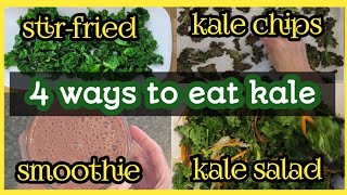 4 EASY ways to eat KALE