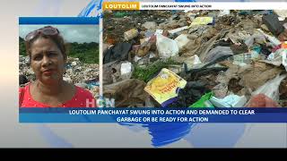 LOUTOLIM PANCHAYAT SWUNG INTO ACTION AND DEMANDED TO CLEAR GARBAGE OR BE READY FOR ACTION