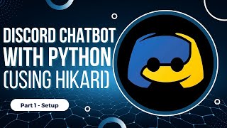 Discord Chatbot with Python using Hikari | Part 1 - Setup