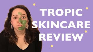 Tropic Skincare Review - My Top 3 - Vegan Beauty Products