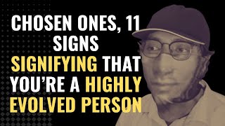 Chosen Ones, 11 Signs Signifying That You’re A Highly Evolved Person | Awakening | Spirituality