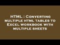 HTML : Converting multiple html tables to Excel workbook with multiple sheets