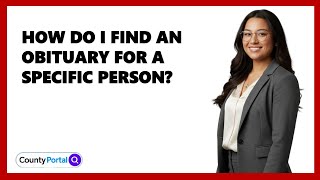 How Do I Find An Obituary For A Specific Person?