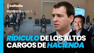 Federico a las 7: Ridículo de los altos cargos de Hacienda ante la juez Biedma