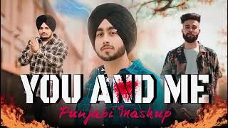 You And Me - Love Punjabi Mashup 2024 | Shubh, Sidhu Moose Wala & AP Dhillon