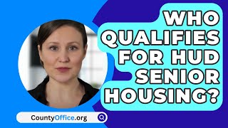 Who Qualifies For HUD Senior Housing? - CountyOffice.org