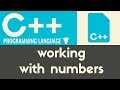Working With Numbers | C++ | Tutorial 9