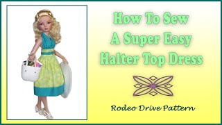 Doll Clothes Sewing Tutorial / Halter Dress For Ellowyne / DIY Doll Dress / Rodeo Drive Pattern