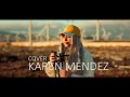Calma - Pedro Capó, Farruko Remix (Cover Karen Méndez)