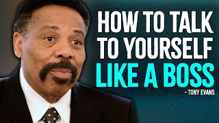 HOW TO TALK TO YOURSELF LIKE A BOSS - Tony Evans Motivation