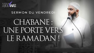 CHA'BANE : UNE PORTE VERS LE RAMADAN ! - NADER ABOU ANAS