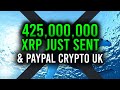 425 MILLION XRP SENT, HERE'S WHAT IT MEANS! PAYPAL'S CRYPTO COMING TO UK & ADA BETTER THAN ETHEREUM?