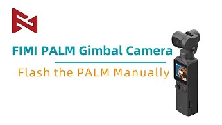 FIMI PALM Tutorial - Flash the PALM Manually