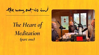 The Heart of Meditation - Part One | TWOII podcast | Episode #61