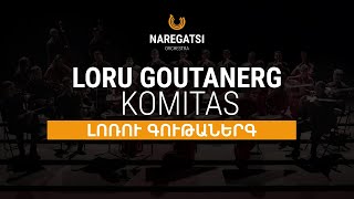 Loru Goutanerg • Komitas