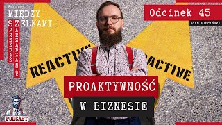 Odcinek 45 - Proaktywność w biznesie