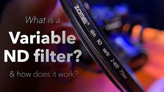 What is a Variable ND filter and how does it work?